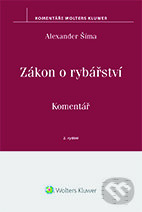 Zákon o rybářství (č. 99/2004 Sb.) - komentář, 2. vydání - Alexander Šíma, Wolters Kluwer ČR, 2017