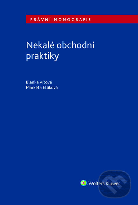 E-kniha: Nekalé obchodní praktiky (Blanka Vítová). Wolters Kluwer ČR, 2017