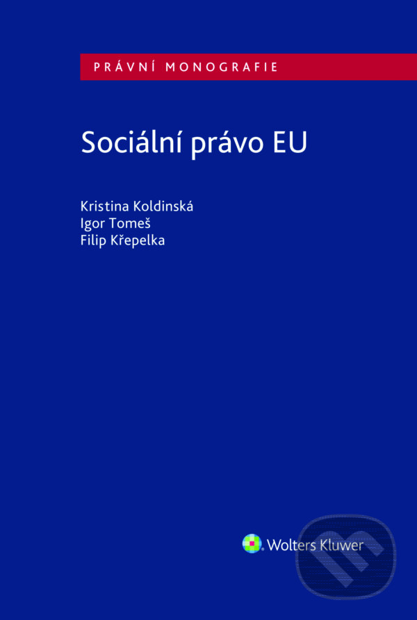 Sociální právo EU - Igor Tomeš, Wolters Kluwer ČR, 2017