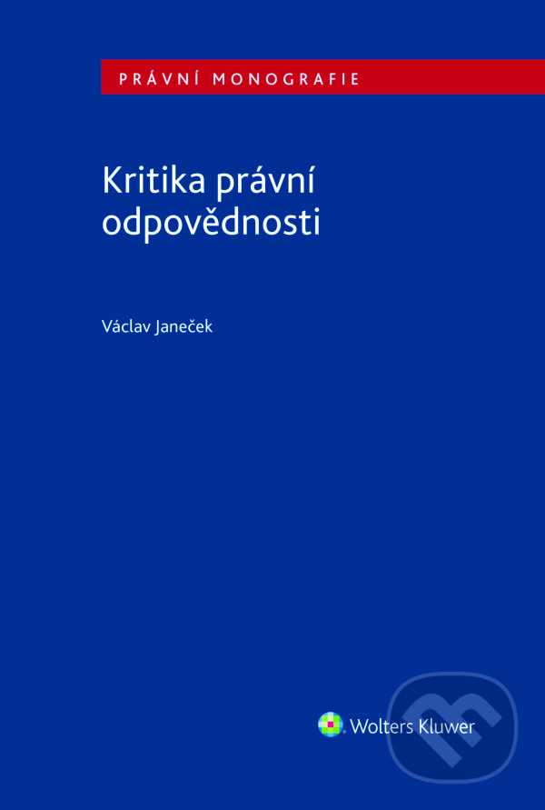 E-kniha: Kritika právní odpovědnosti (Václav Janeček). Wolters Kluwer ČR, 2018