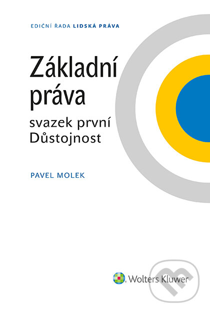E-kniha: Základní práva - svazek první Důstojnost (Pavel Molek). Wolters Kluwer ČR, 2017