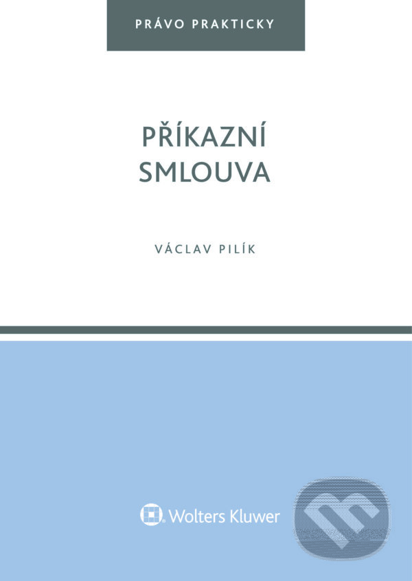 E-kniha: Příkazní smlouva (Václav Pilík). Wolters Kluwer ČR, 2017