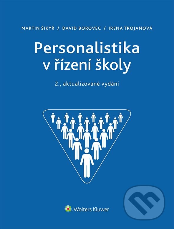 E-kniha: Personalistika v řízení školy (David Borovec, Irena Trojanová a Martin Šikýř). Wolters Kluwer ČR, 2016