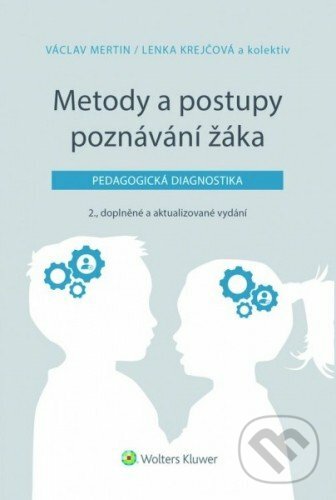 E-kniha: Metody a postupy poznávání žáka (Lenka Krejčová a Václav Mertin). Wolters Kluwer ČR, 2016