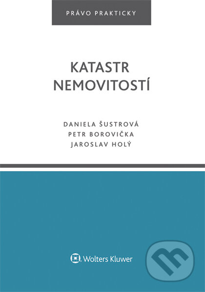 E-kniha: Katastr nemovitostí (Daniela Šustrová a kolektív). Wolters Kluwer ČR, 2016