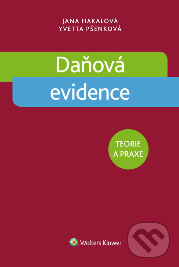 E-kniha: Daňová evidence (Jana Hakalová a Yvetta Pšenková). Wolters Kluwer ČR, 2016