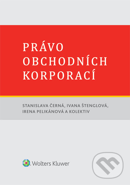E-kniha: Právo obchodních korporací (Stanislava Černá). Wolters Kluwer ČR, 2015