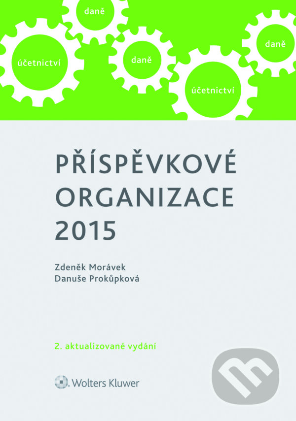 E-kniha: Příspěvkové organizace 2015 (Danuše Prokůpková a Zdeněk Morávek). Wolters Kluwer ČR, 2015