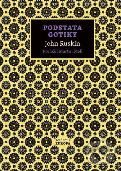 Podstata gotiky - John Ruskin, Academia, 2019