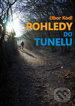 Levně Pohledy do tunelu - Libor Kodl - kniha z kategorie Spoločenská beletria