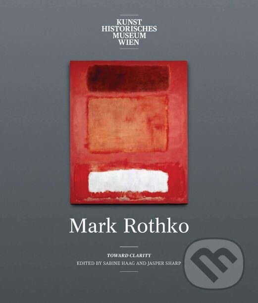 Kniha: Mark Rothko (Anja Heitzer, Christopher Rothko, Jasper Sharp, Sabine Haag a Thomas E. Crow). Yale University Press, 2019