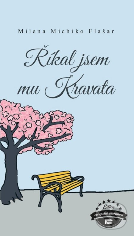 E-kniha: Říkal jsem mu kravata (Milena Michiko Flašar). BETA - Dobrovský, 2019