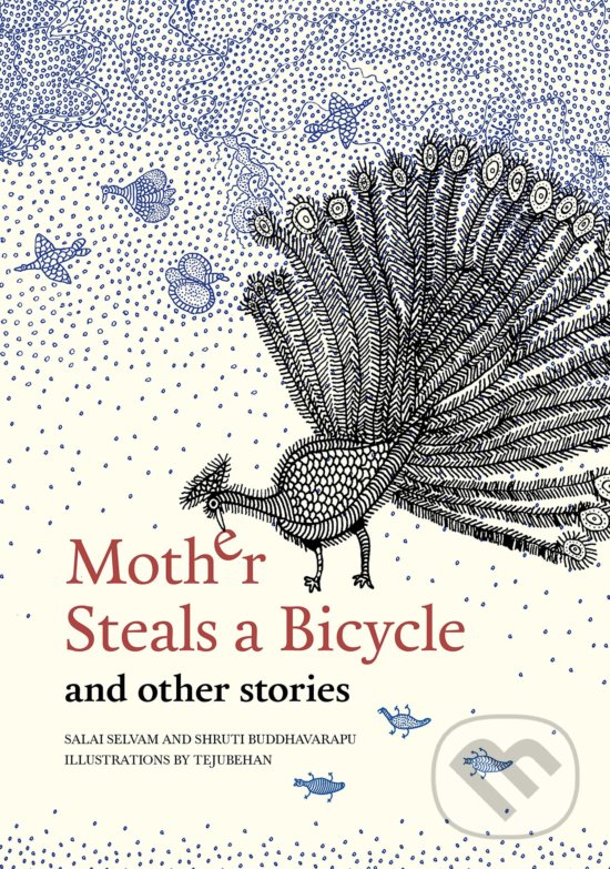Mother Steals a Bicycle and Other Stories - Shruti Buddhavarapu, Tara Books, 2019