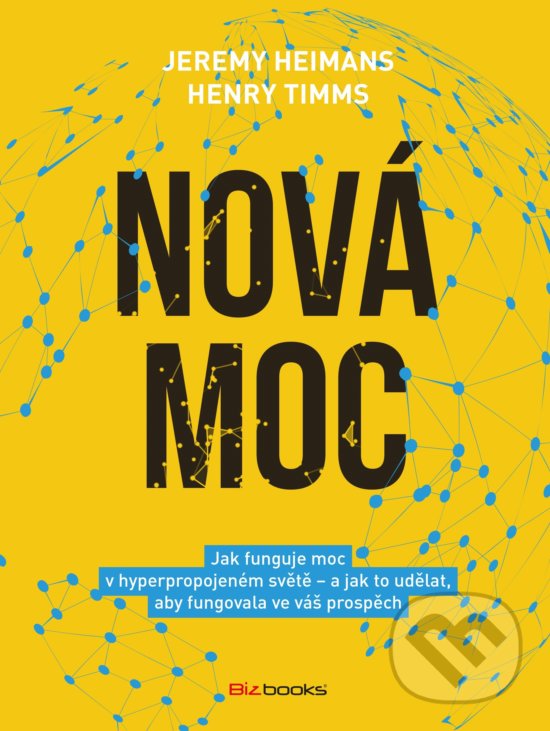 Levně Nová moc (Jak funguje moc v hyperpropojeném světě – a jak to udělat, aby fungovala ve váš prospěch) - kniha z kategorie Humanitné a spoločenské vedy