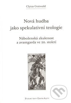 Kniha Nová hudba jako spekulativní teologie