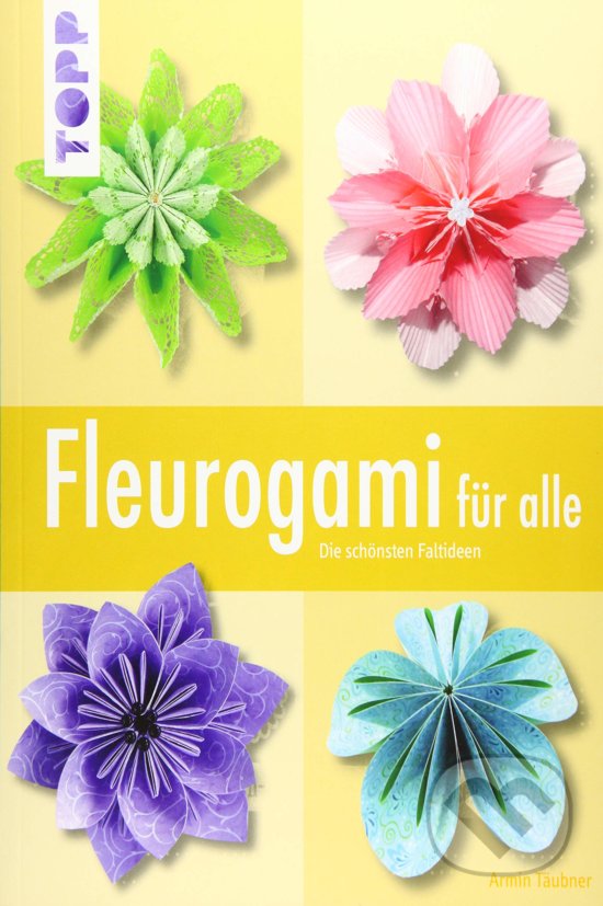 Levně Fleurogami für alle (Die schönsten Faltideen) - Armin Täubner - kniha z kategorie Ručné práce