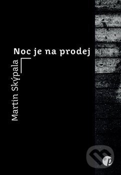 Levně Noc je na prodej - Martin Skýpala - kniha z kategorie Poézia
