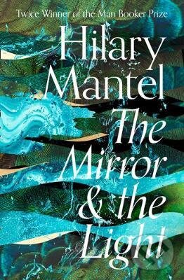 Kniha: The Mirror and the Light (Hilary Mantel). HarperCollins, 2020