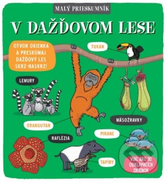 Levně Malý prieskumník – V dažďovom lese - Kolektív autorov - kniha z kategorie Naučné knihy