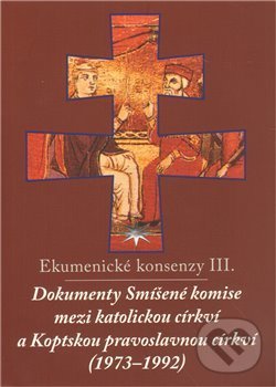 Levně Ekumenické konsenzy III. (Dokumenty Smíšené komise mezi katolickou církví a Koptskou pravoslavnou církví (1973–1992)) - kniha z kategorie Kresťanstvo