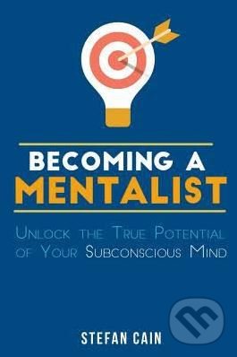 Levně Becoming a Mentalist (Unlock the True Potential of Your Subconscious Mind) - kniha z kategorie Psychológia