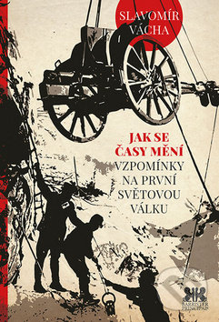 Levně Jak se časy mění (Vzpomínky na první světovou válku) - kniha z kategorie 20. storočia