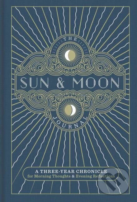 The Sun and Moon Journal (A Three-Year Chronicle for Morning Thoughts and Evening Reflections)