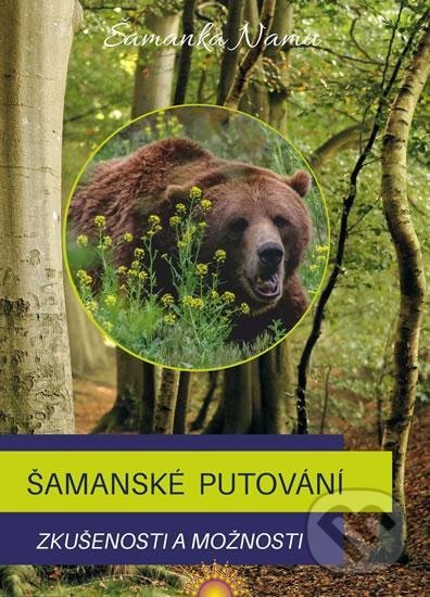 Levně Šamanské putování (Zkušenosti a možnosti) - Šamanka Namu - kniha z kategorie Mágia a okultizmus