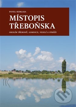 Levně Místopis Třeboňska - Pavel Koblasa - kniha z kategorie Mapy a cestovanie