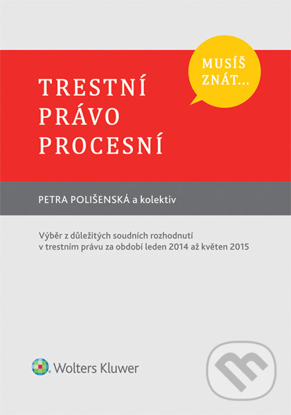 E-kniha: Musíš znát... Trestní právo procesní (Petra Polišenská). Wolters Kluwer ČR, 2016