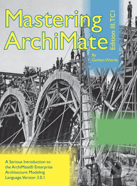 Levně Mastering ArchiMate Edition III (A Serious Introduction to the Archimate(r) Enterprise Architecture Modeling Language) - kniha z kategorie Management