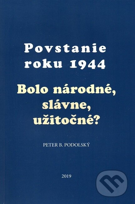 Kniha: Povstanie roku 1944 (Peter B. Podolský). Post Scriptum, 2019