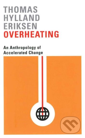 Levně Overheating (An Anthropology of Accelerated Change) - kniha z kategorie Humanitné a spoločenské vedy