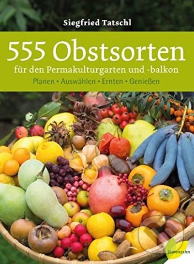 Levně 555 Obstsorten für den Permakulturgarten und -balkon - kniha z kategorie Dom, byt a záhrada