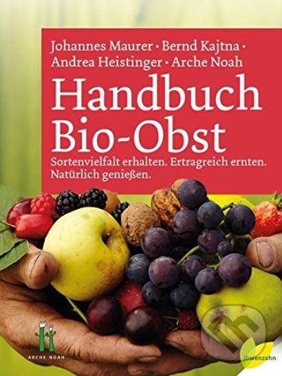 Levně Handbuch Bio-Obst (Sortenvielfalt erhalten. Ertragreich ernten. Natürlich genießen) - kniha z kategorie Dom, byt a záhrada