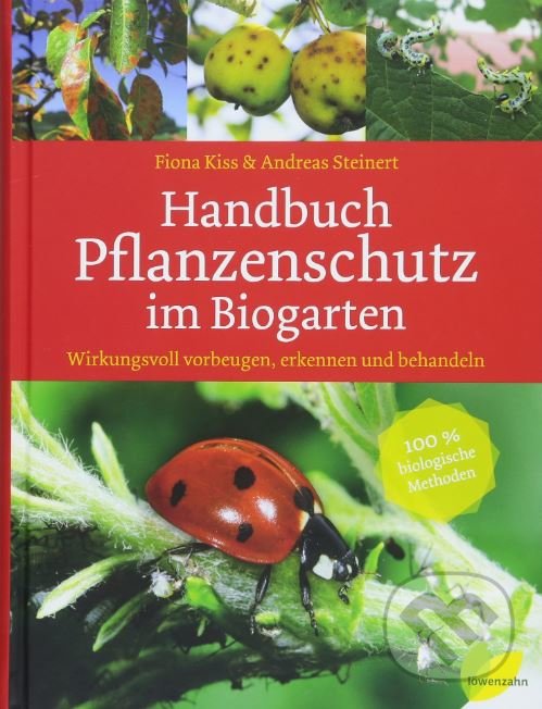 Levně Handbuch Pflanzenschutz im Biogarten - Fiona Kiss, Andreas Steinert - kniha z kategorie Dom, byt a záhrada