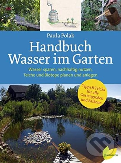 Levně Handbuch Wasser im Garten (Wasser sparen, nachhaltig nutzen, Teiche und Biotope planen und anlegen) - kniha z kategorie Dom, byt a záhrada