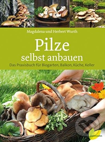 Levně Pilze selbst anbauen (Das Praxisbuch für Biogarten, Balkon, Küche, Keller) - kniha z kategorie Dom, byt a záhrada