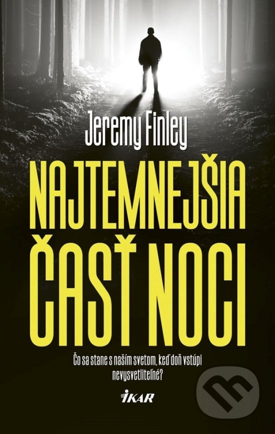 Levně Najtemnejšia časť noci (Čo sa stane s naším svetom, keď doň vstúpi nevysvetliteľné?) - kniha z kategorie Thrillery