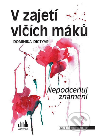 Levně V zajetí vlčích máků (Nepodceňuj znamení) - Dominika Digtyar - kniha z kategorie Beletria