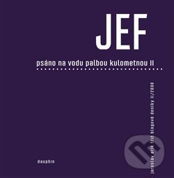 Levně JEF - Psáno na vodu palbou kulometnou II. - Jaroslav Erik Frič - kniha z kategorie Beletria