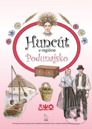 Levně Huncút v regióne Podunajsko (Tvorivý pracovný zošit pre deti mladšieho školského veku z oblasti tradičnej ľudovej kultúry.) - kniha z kategorie 1.…