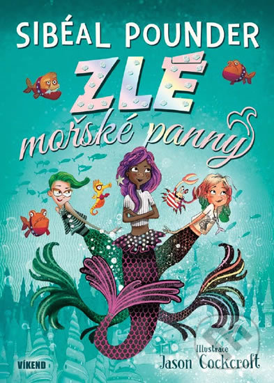 Levně Zlé mořské panny - Sibéal Pounder, Marion Cocklico (ilustrátor) - kniha z kategorie Beletria