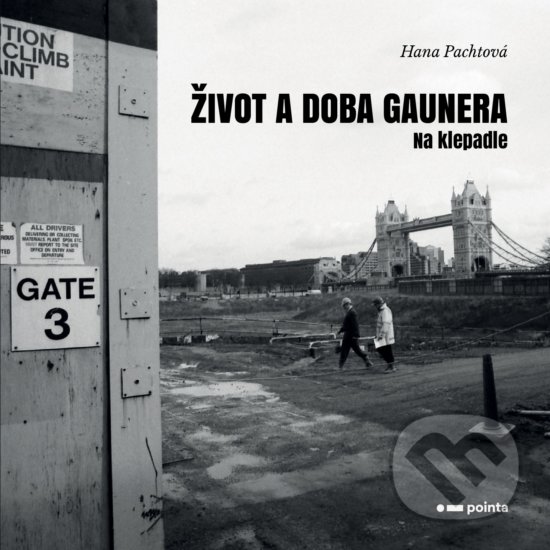 Levně Život a doba gaunera (Na klepadle) - Hana Pachtová - kniha z kategorie Beletria