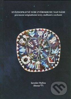 Levně Hvězdopravné nebe zvěrokruhu nad námi (provázené originálními texty, malbami a sochami) - kniha z kategorie Kultúrne a sociálne antropológie