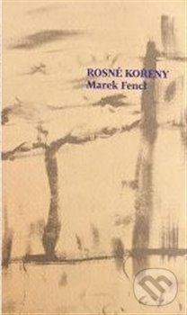 Levně Rosné kořeny - Marek Fencl - kniha z kategorie Poézia