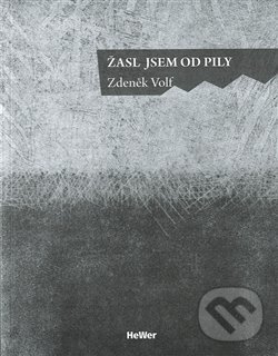 Levně Žasl jsem od pily - Zdeněk Volf - kniha z kategorie Poézia