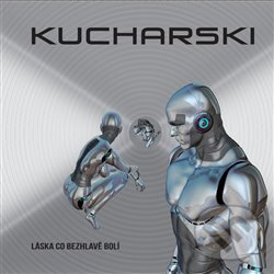 Levně Kucharski: Láska co bezhlavě bolí - Kucharski