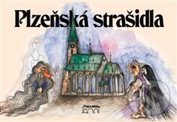 Plzeňská strašidla - Petr Flachs, Zdeněk Hůrka, Petr Mazný, Jiřina Valečková (ilustrácie), Starý most, 2019