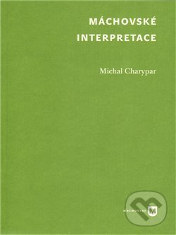Levně Máchovské interpretace - Michal Charypar - kniha z kategorie Filozofia
